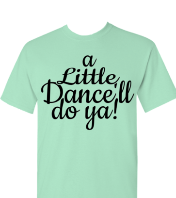 A little dance'll do ya design idea